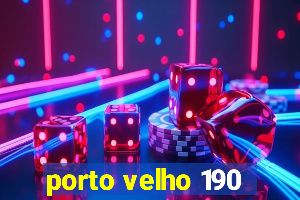 porto velho 190